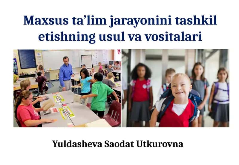 Maxsusta’lim jarayonini tashkili etishning usul va vositalari 1