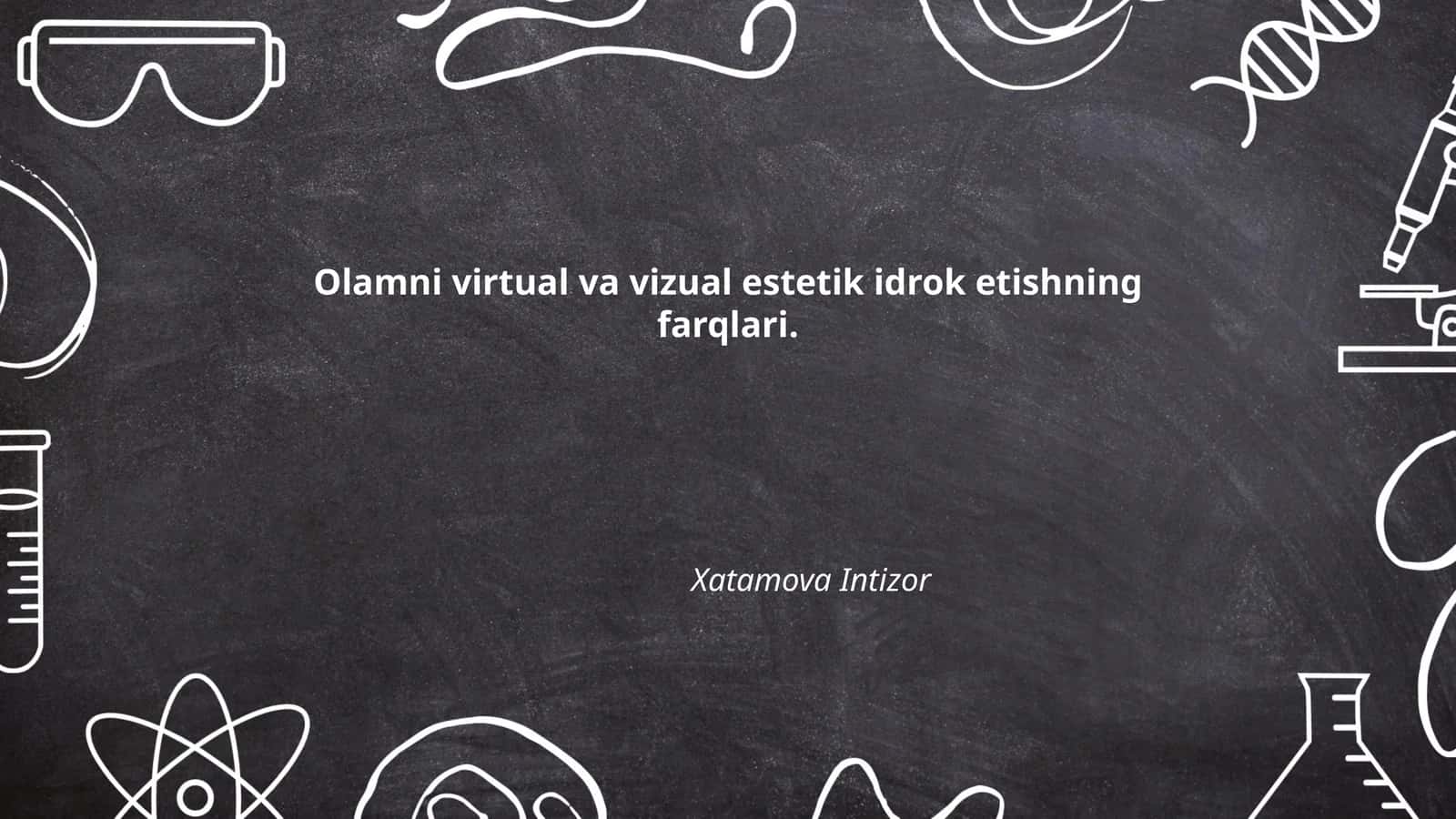 Olamni virtual va vizual estetik idrok etishning farqlari 1