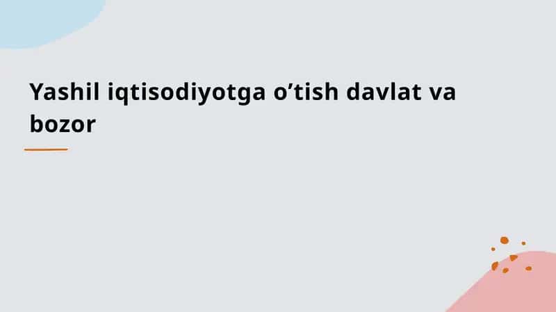 Yashil iqtisodiyotga o’tish davlat va bozor 1