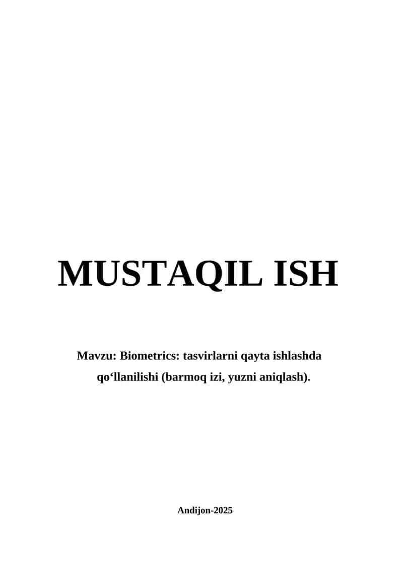 Mustaqil ish. Biometrics: tasvirlarni qayta ishlashda qo‘llanilishi (barmoq izi, yuzni aniqlash). 1