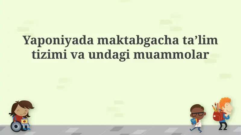 Yaponiyada maktabgacha taʼlim tizimi va undagi muammolar 1