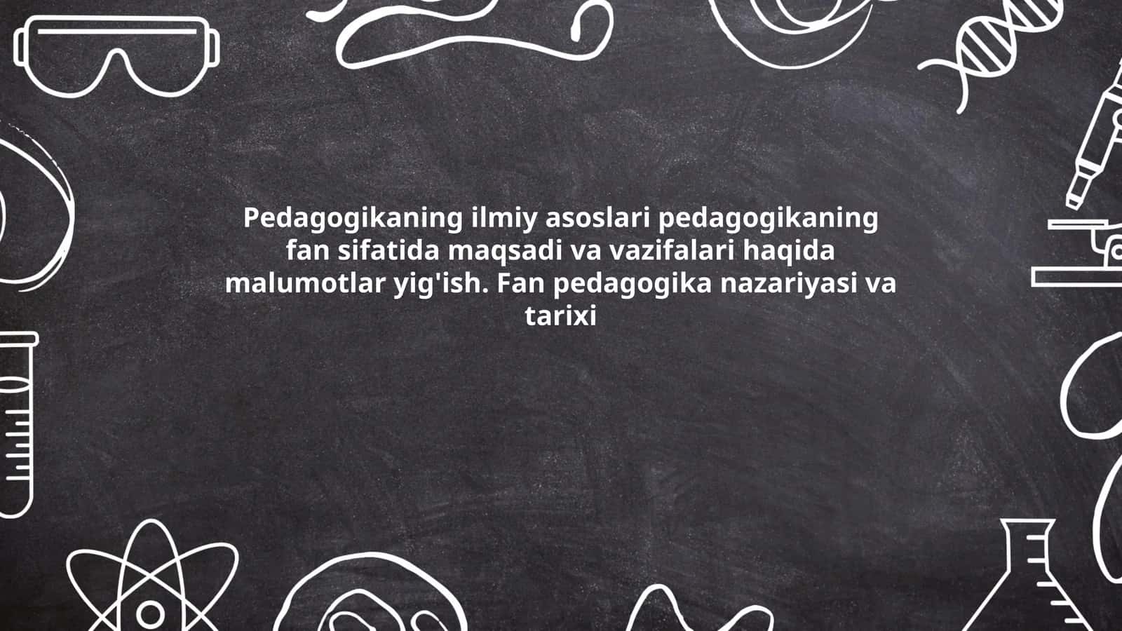 Pedagogikaning ilmiy asoslari 1