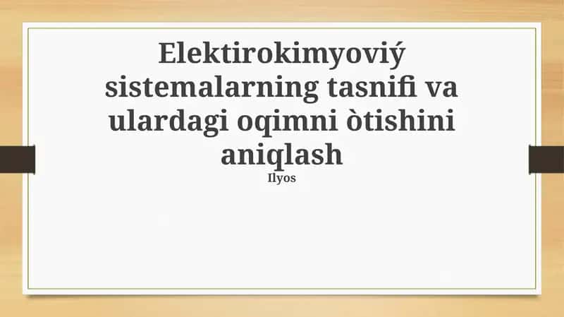 Elektirokimyoviý sistemalarning tasnifi va ulardagi oqimni òtishini aniqlash 1