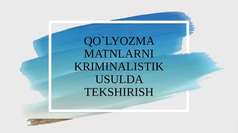 Qo'lyozmamatlarni kriminalistik usulda tekshirish 1