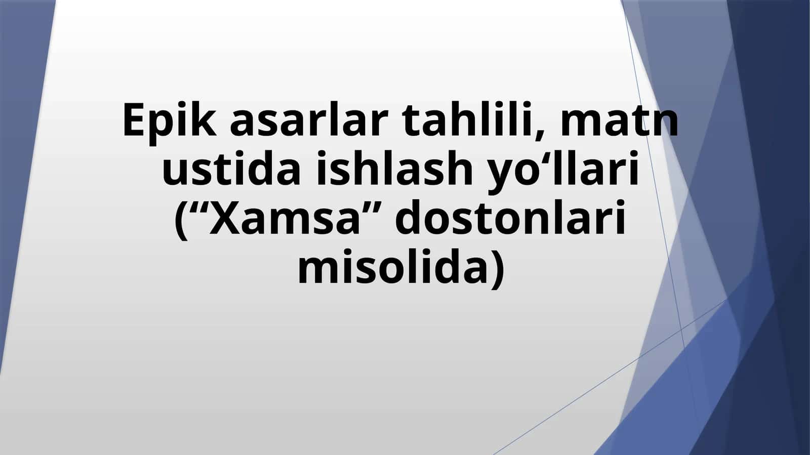 Epik asarlar tahlili, matn ustida ishlash yo'llari ("Xamsa" dostonlari misolida) 1