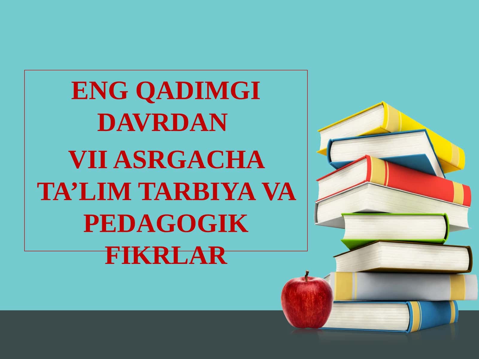 ENG QADIMGI DAVRDAN VII ASRGACHA TA’LIM TARBIYAVA PEDAGOGIK FIKRLAR 1