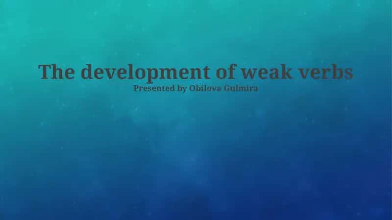 The development of weak verbs 1