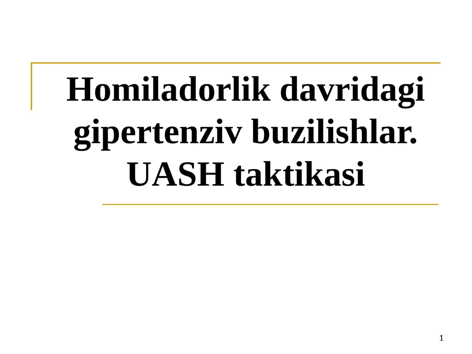 Homiladorlik davri dagi gipertenziv buzilishlar. UASH taktikasi 1