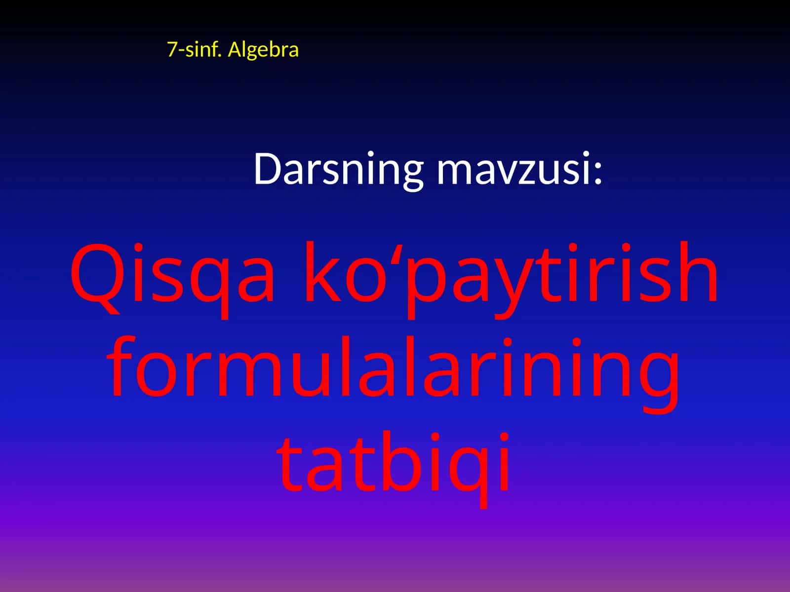 7-sinf Algebra fanidan Qisqa ko'paytirish formulalarining tatbiqi ochiq dars ishlanmasi 1