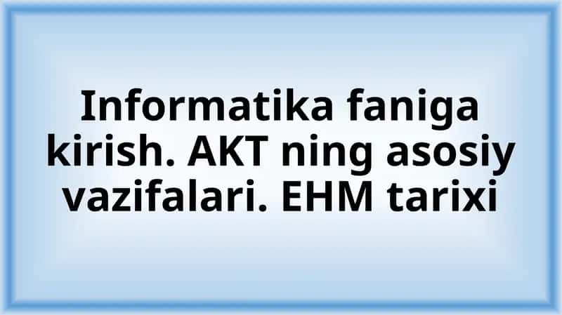 Informatika faniga kirish 1