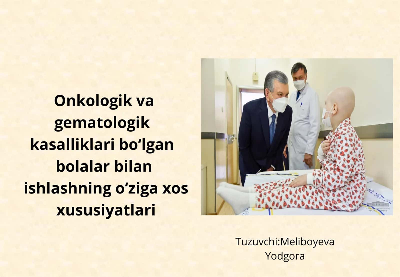 Onkologik va gematologik  kasalliklari bo‘lgan  bolalar bilan  ishlashning o‘ziga xos  xususiyatlari 1
