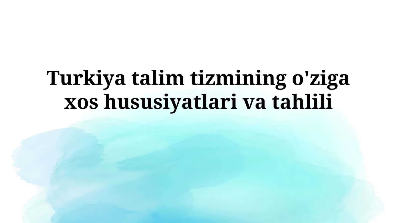 Turkiya talim tizmining o'ziga xos hususiyatlari va tahlili 1