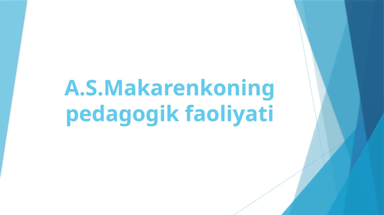A.S. Makarenkoning pedagogik faoliyati 1