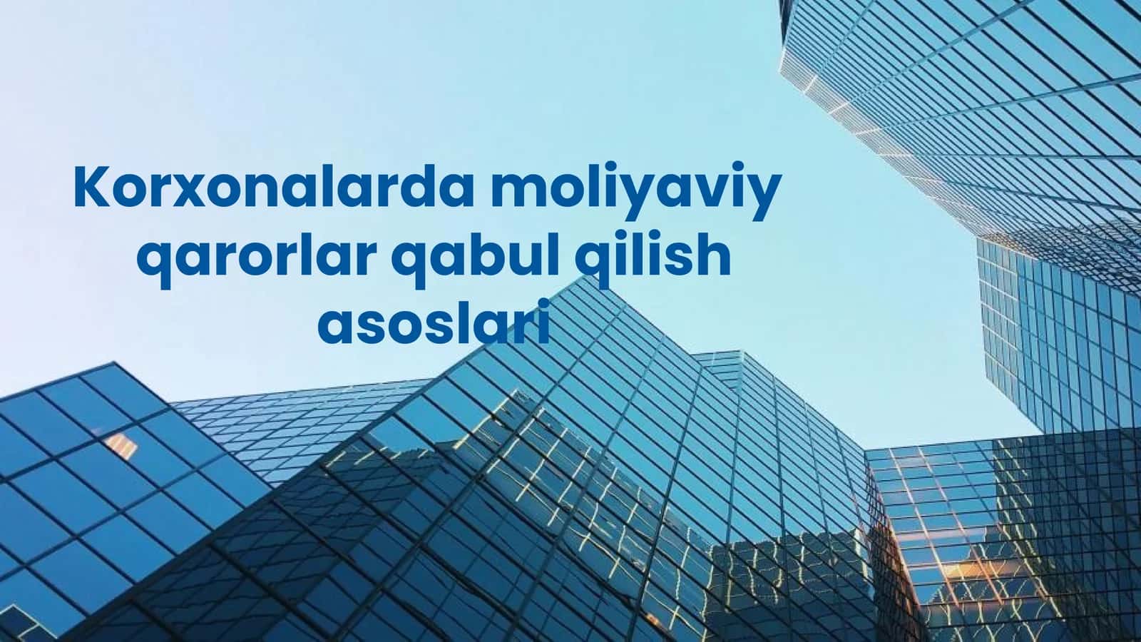 Korxonalarda moliyaviy qarorlar qabul qilish asoslari 1