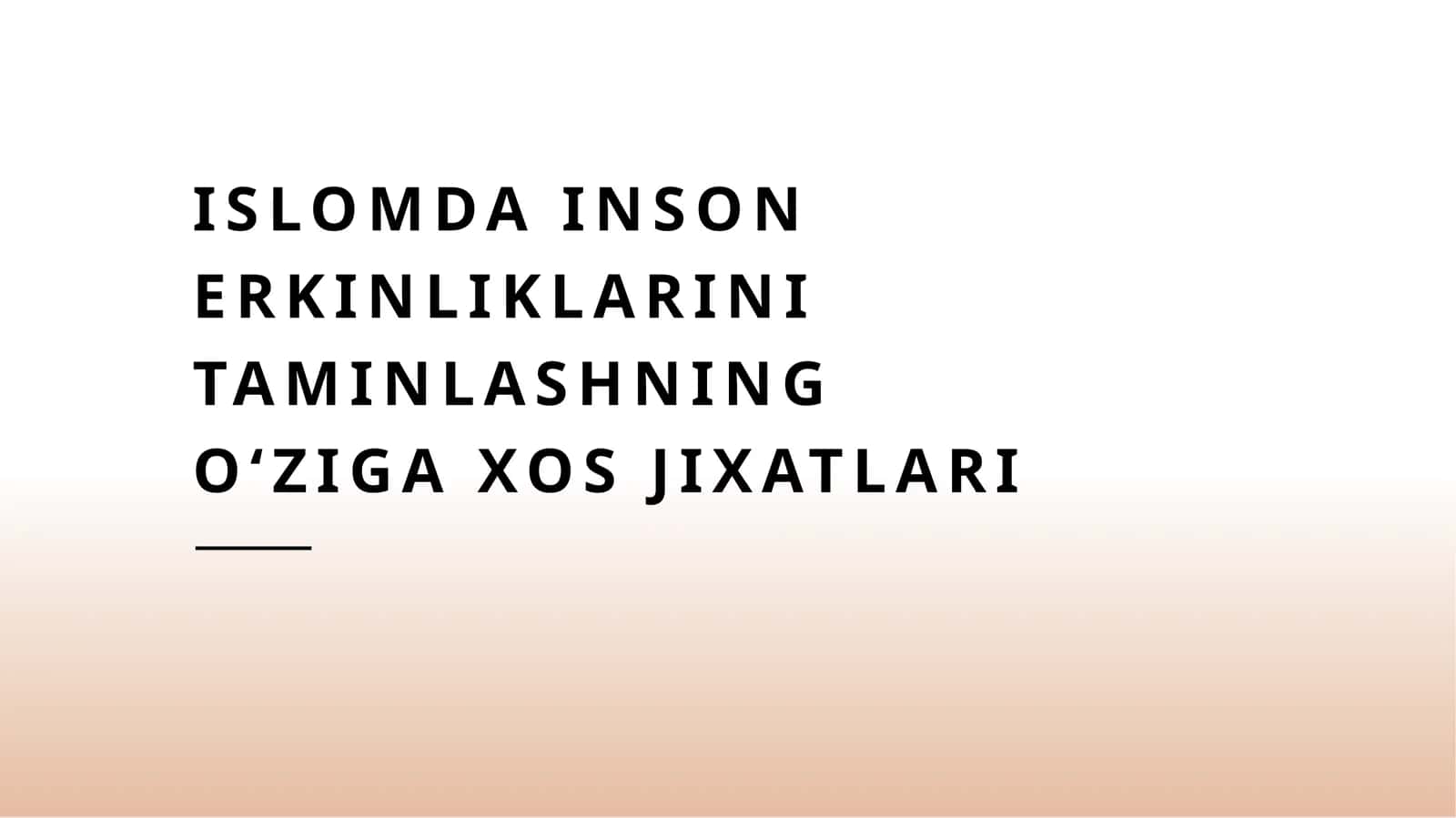Islomda inson erkinliklarini taminlashning oʻziga xos jixatlari 1