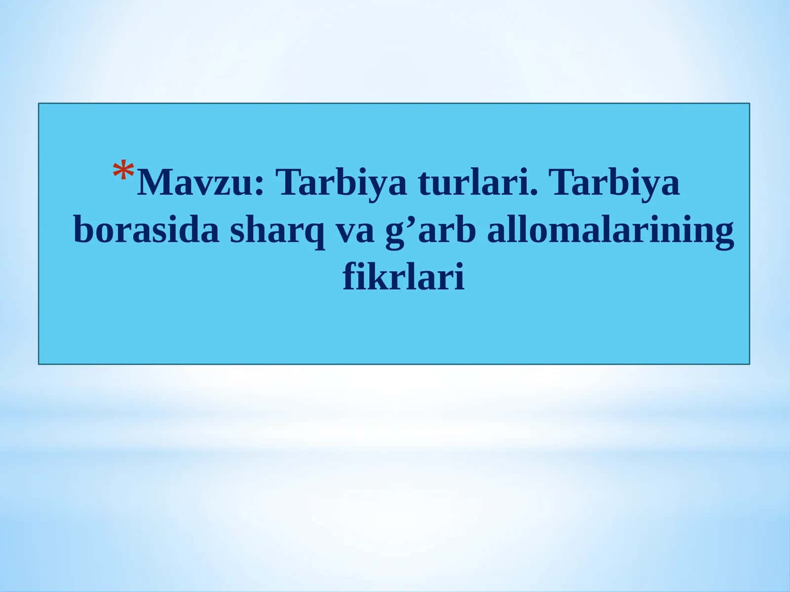 Tarbiyaturlari. Tarbiyaborasida sharq va g’arbi alomalarining fikrlari 1