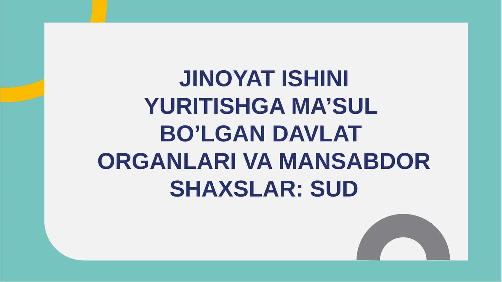 JINOYAT ISHINIYURITISHGA MA’SUL BO’LGAN DAVLAT ORGANLARI VA MANSABDOR SHAXSLAR: SUD 1
