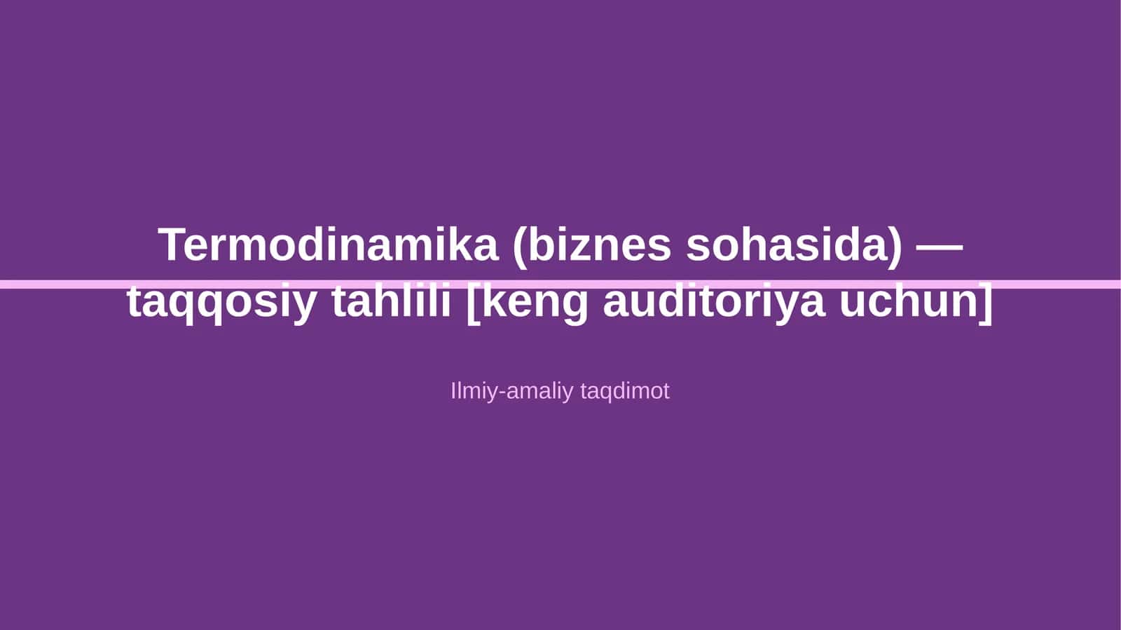 Termodinamika (biznes sohasida) — taqqosiy tahlili [keng auditoriya uchun] 1