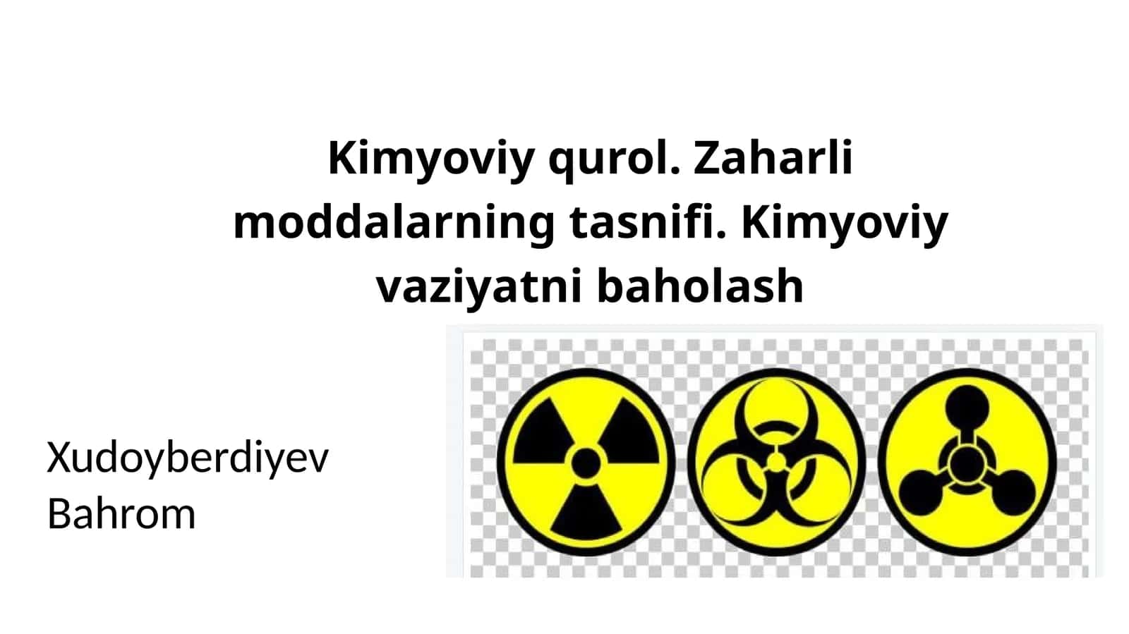 Kimyoviy qurol. Zaharli moddalarning tasnifi. Kimyoviy vaziyatni baholash 1