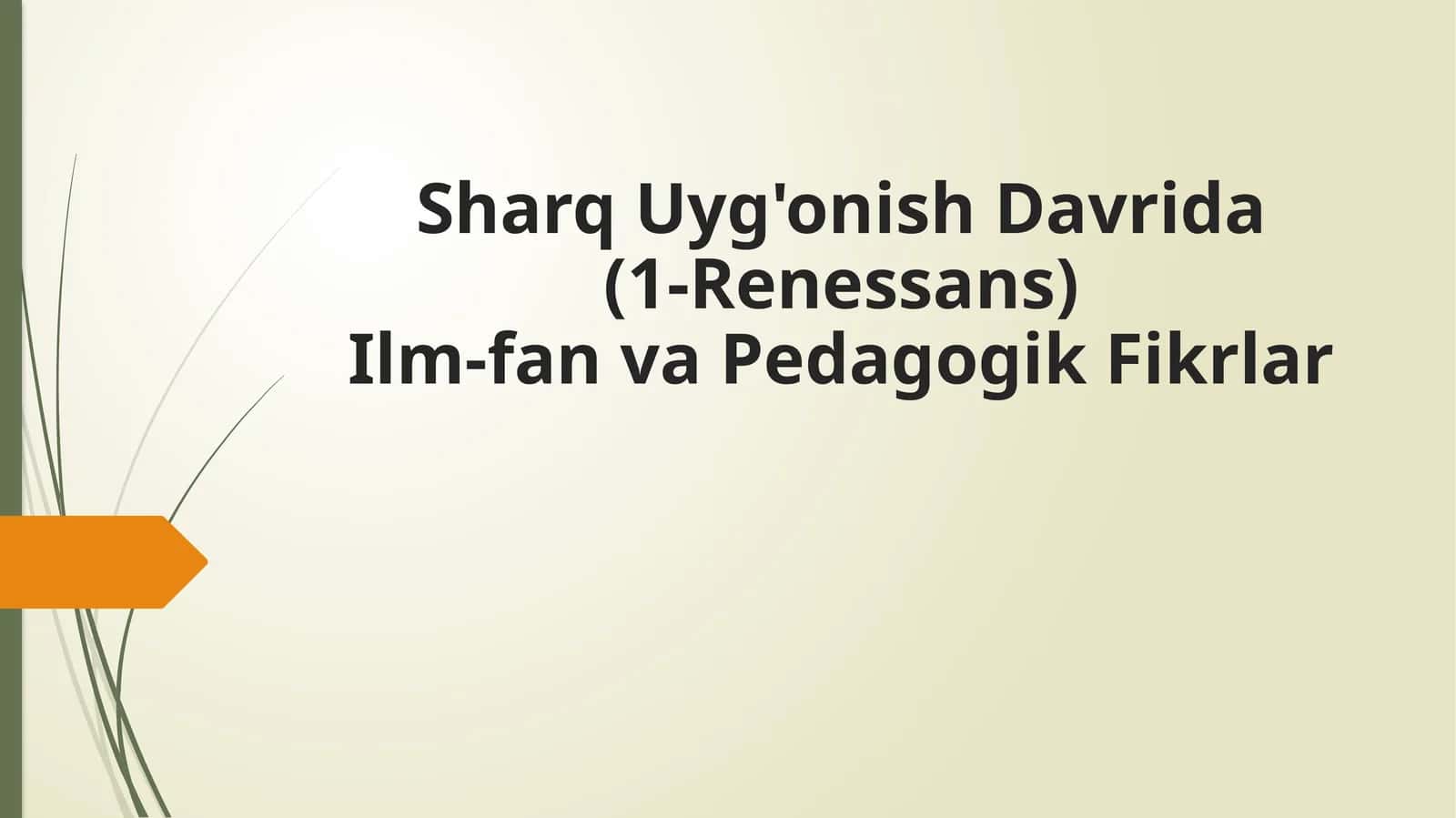 Sharq Uyg'onish Davrida (1-Renessans) Ilm-fan va Pedagogik Fikrlar 1