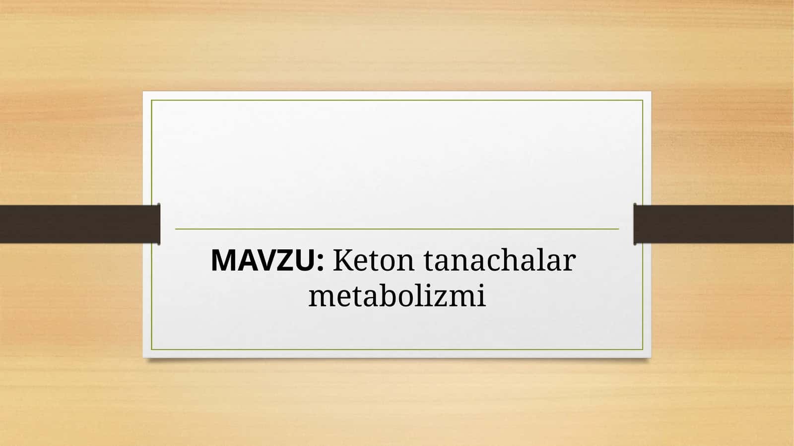Ketontanachalar metabolizmi 1