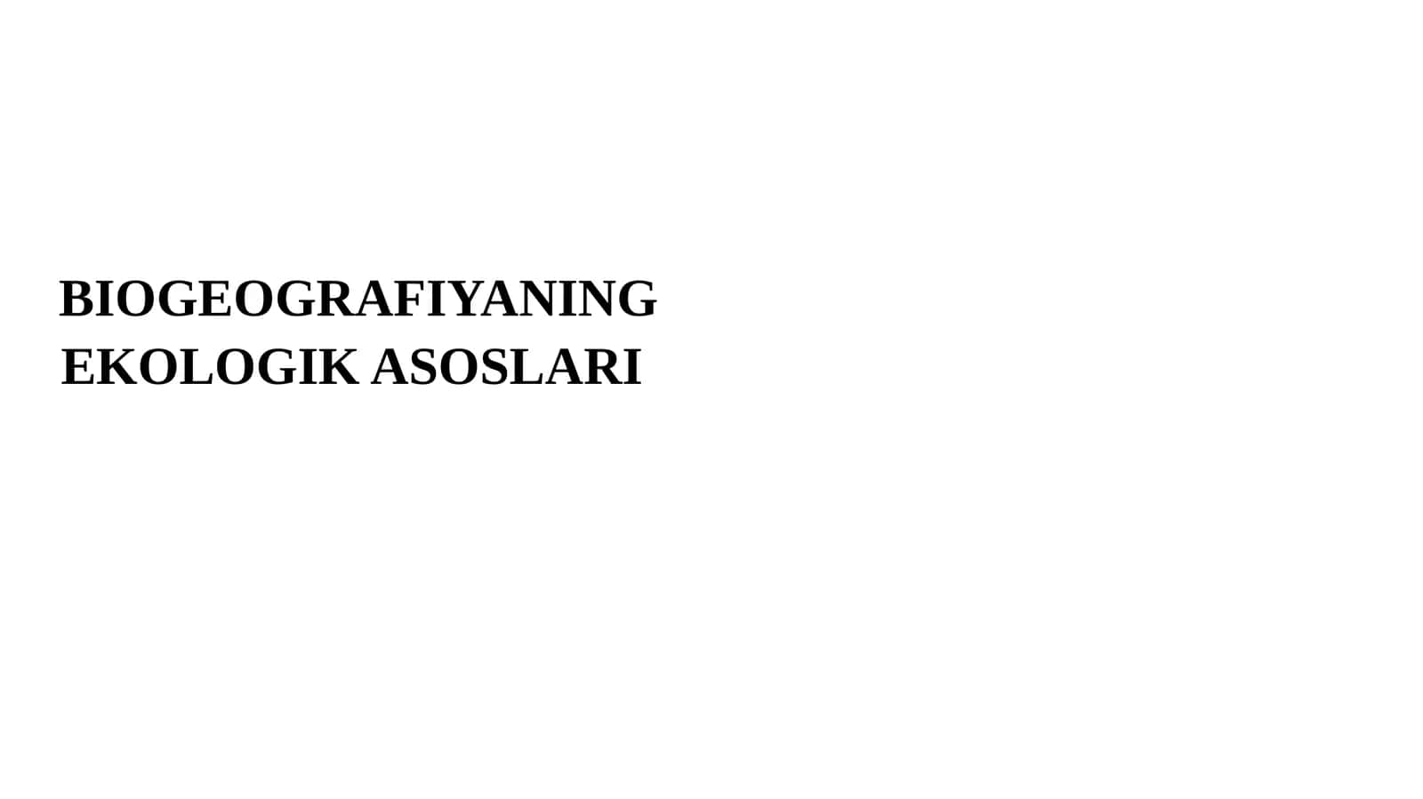 BIOGEOGRAFIYANING EKOLOGIK ASOSLARI 1