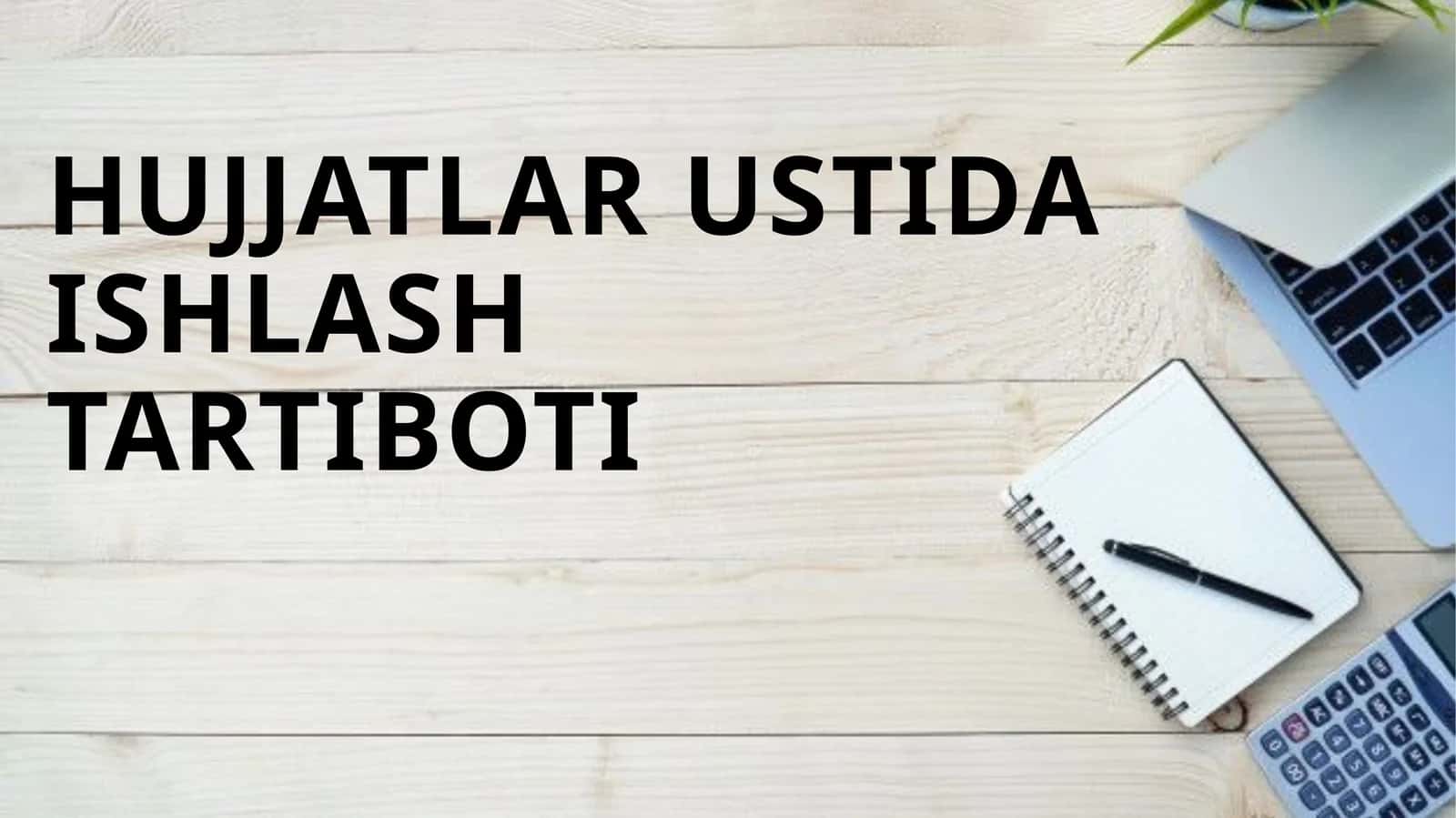 HUJJATLAR USTIDA ISHLASHTARTIBOTI 1