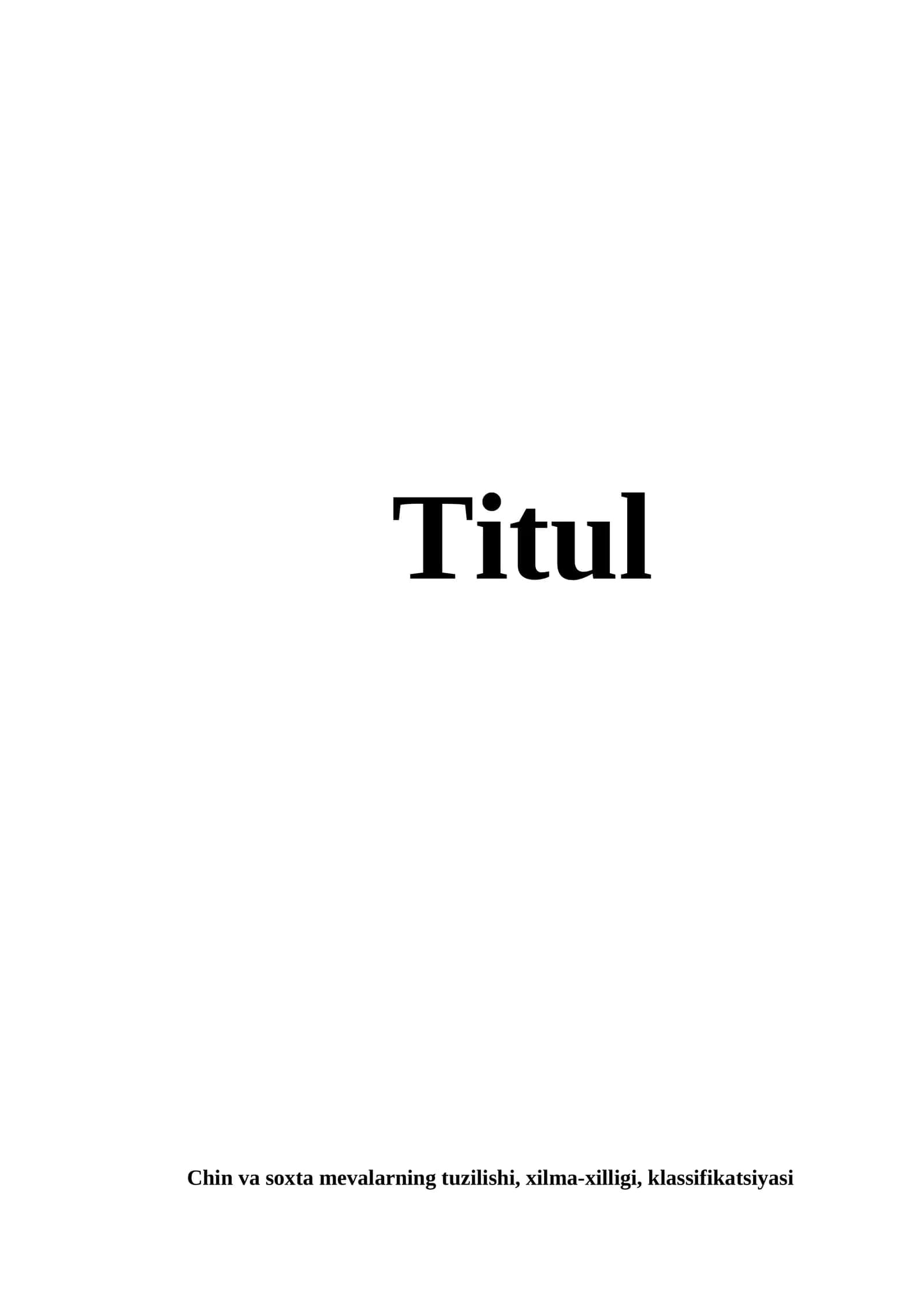Chin va soxta mevalarning tuzilishi, xilma-xilligi, klassifikatsiyasi 1