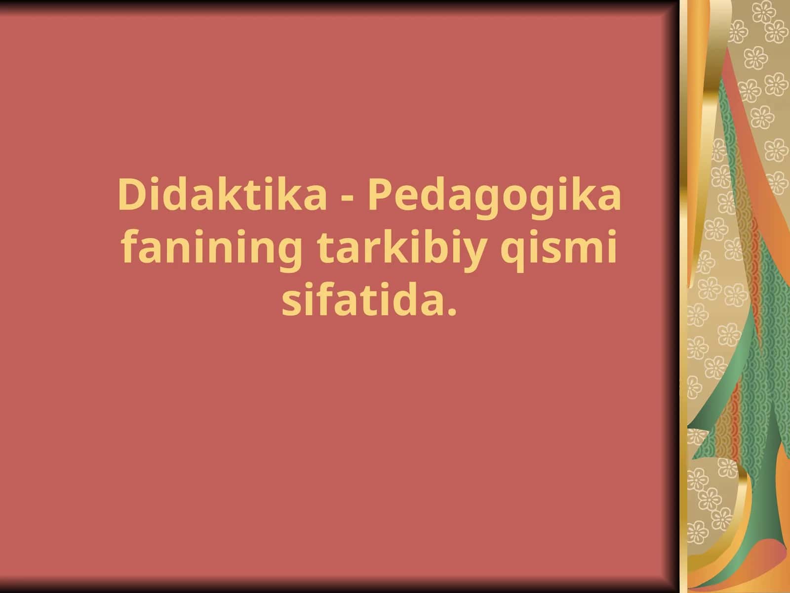 Didaktika - Pedagogika fanining tarkibiy qismi sifatida 1