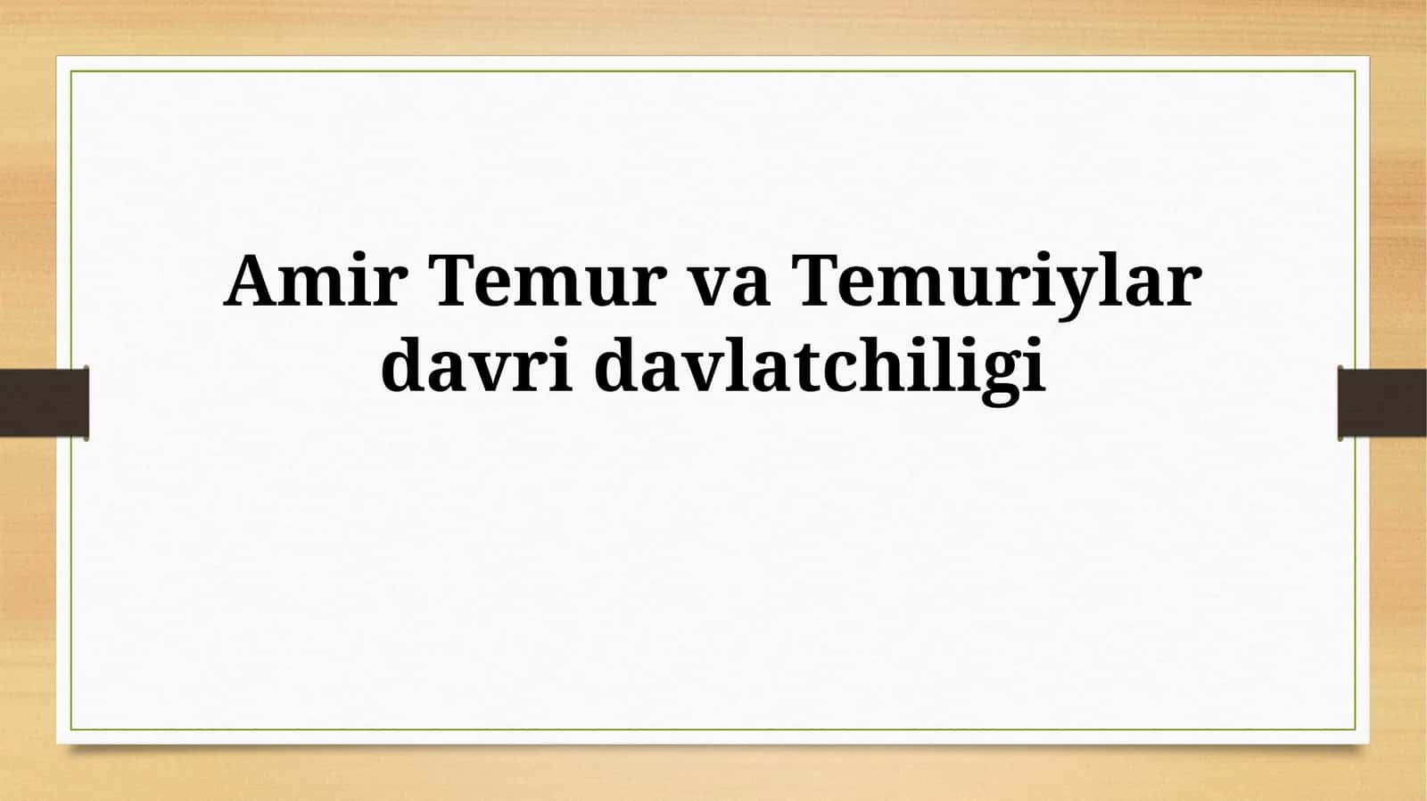 Amir Temur va Temuriylardavridavlatchiligi 1