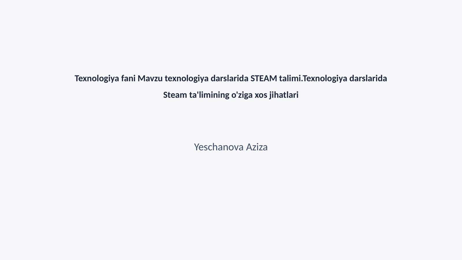 Texnologiya fani Mavzu texnologiya darslarida STEAM talimi 1