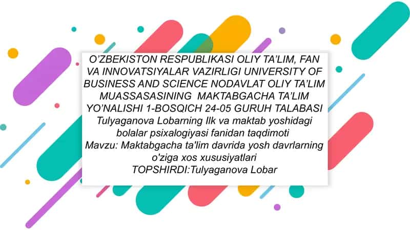 Tulyaganova Lobarning Ilk va maktab yoshidagi bolalar psixalogiyasi fanidan taqdimoti 1