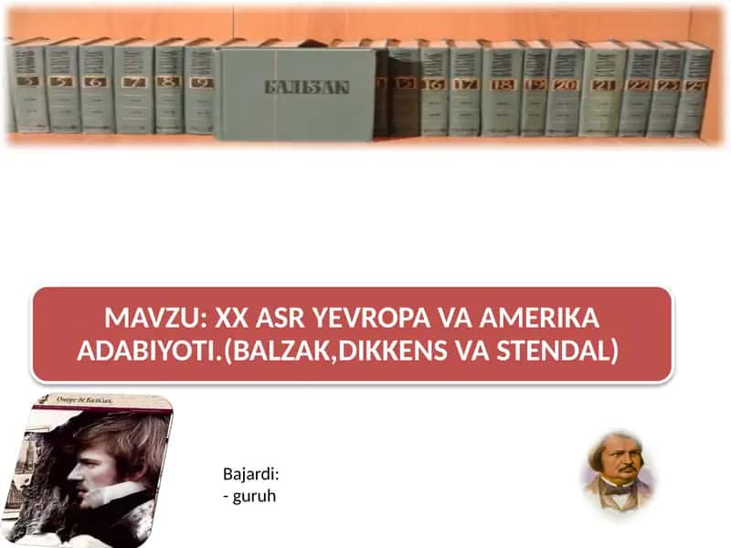 XX asr Yevropa, Amerika adabiyoti (Balzak, Dikkens, Stendal ijodi)mavzusida taqdimot 1