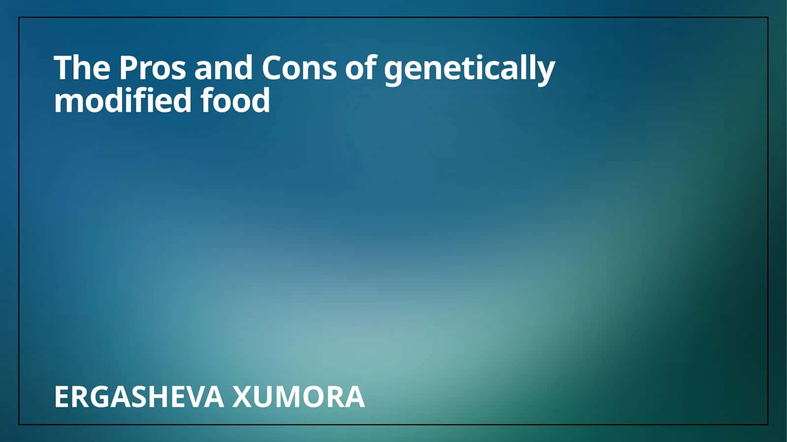 The Pros and Cons of genetically modified food 1
