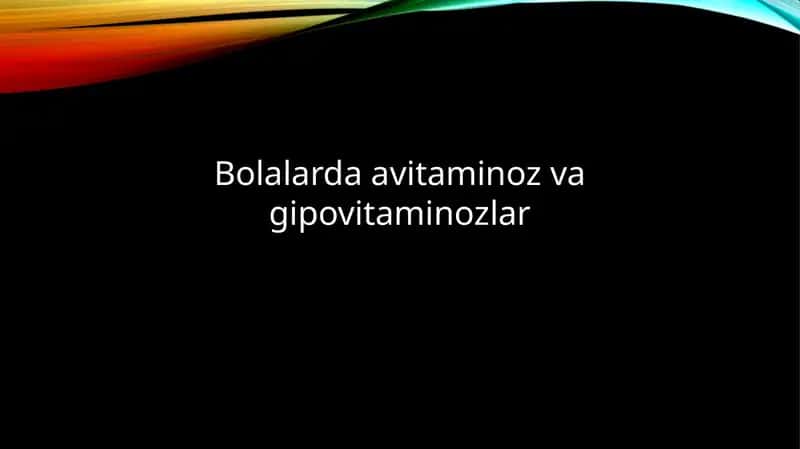 Bolalarda avitaminoz va gipovitaminozlar 1