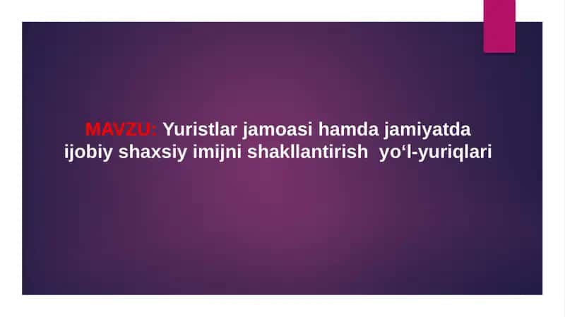 Yuristlar jamoasi hamda jamiyatda ijobiy shaxsiy imijni shakllantirish  yo‘l-yuriqlari 1