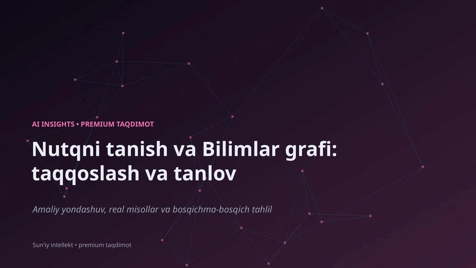 Nutoqni tanish va Bilimlar grafi: taqqoslash va tanlov 1