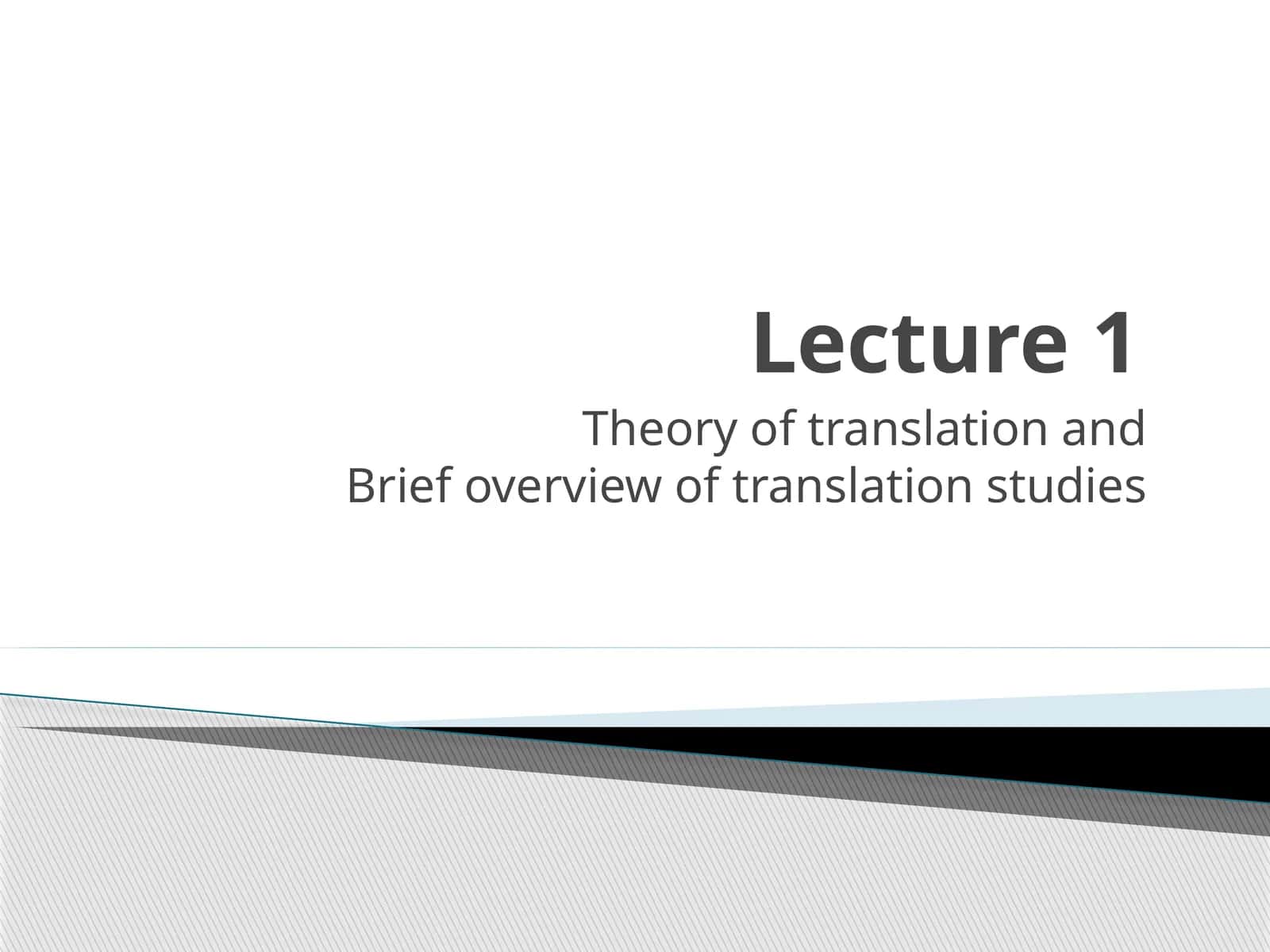 Theory of translation and Brief overview of translation studies 1