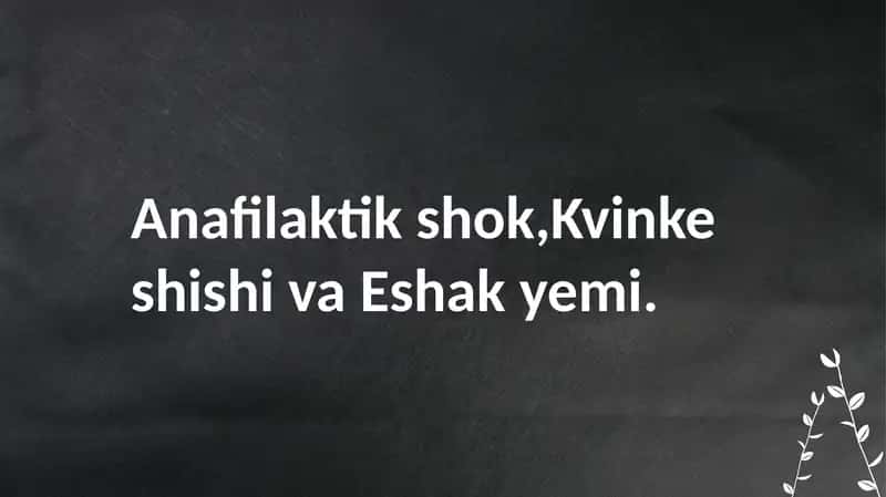 Anafilaktik shok,Kvinke shishi va Eshak yemi unda shoshilinchi yordam 1