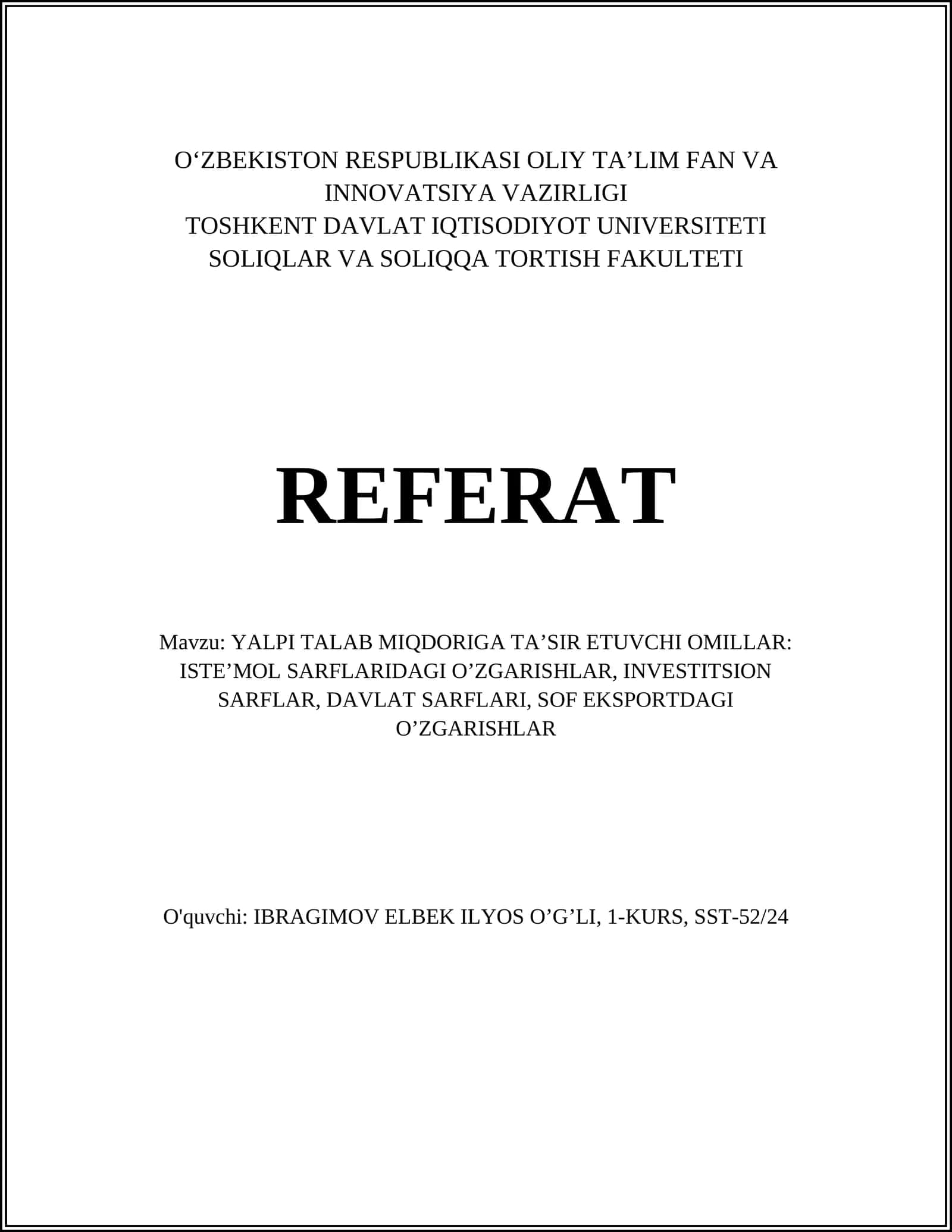 YALPI TALAB MIQDORIGA TA’SIR ETUVCHI OMILLAR: ISTE’MOL SARFLARIDAGI O’ZGARISHLAR, INVESTITSION SARFLAR, DAVLAT SARFLARI, SOF EKSPORTDAGI O’ZGARISHLAR 1