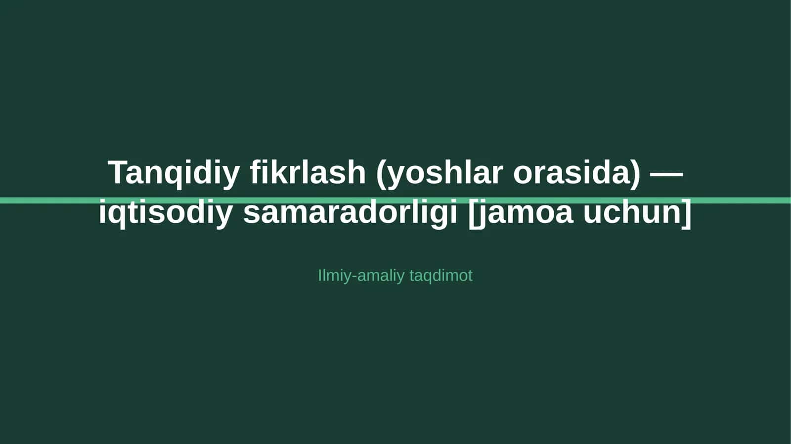 Tanqidiy fikrlash (yoshlar orasida) — iqtisodiy samaradorligi [jamoa uchun] 1
