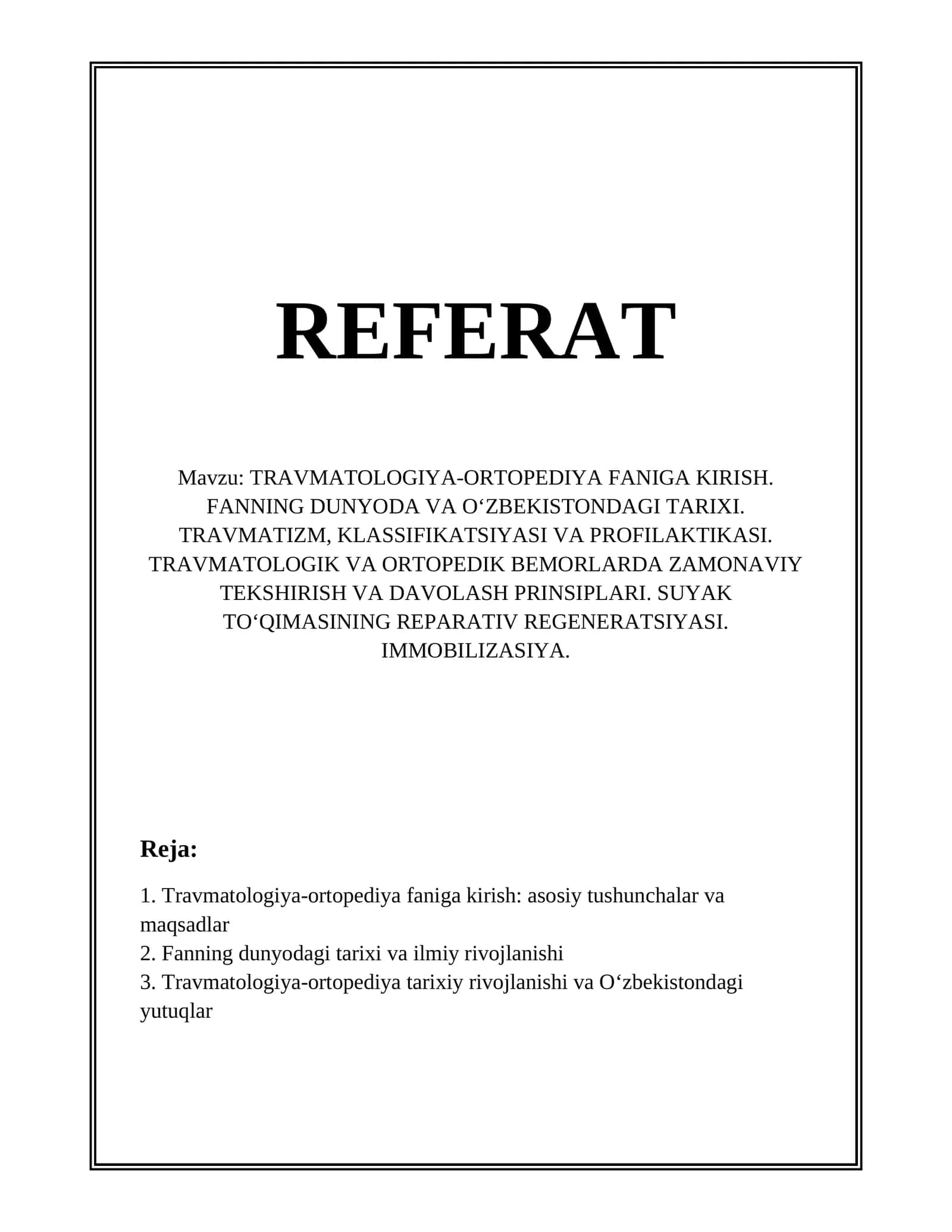TRAVMATOLOGIYA-ORTOPEDIYA FANIGA KIRISH. FANNING DUNYODA VA O‘ZBEKISTONDAGI TARIXI. TRAVMATIZM, KLASSIFIKATSIYASI VA PROFILAKTIKASI. TRAVMATOLOGIK VA ORTOPEDIK BEMORLARDA ZAMONAVIY TEKSHIRISH VA DAVOLASH PRINSIPLARI 1