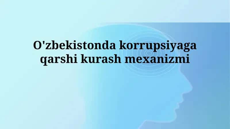 O'zbekistonda korrupsiyaga qarshikurashmexanizmi 1