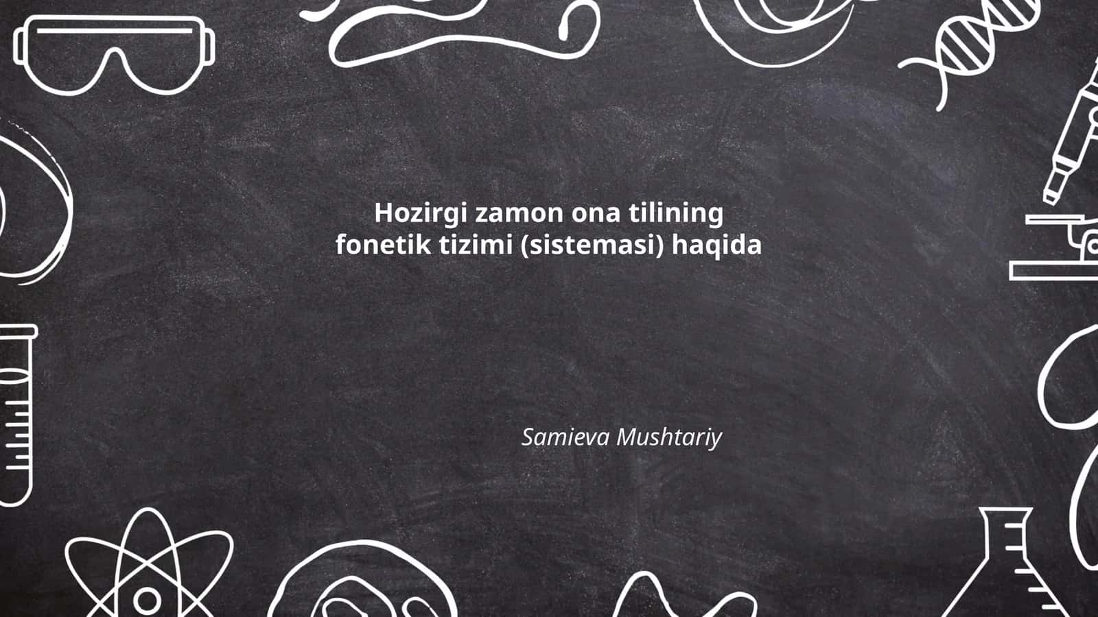 Hozirgi zamon ona tilining fonetik tizimi (sistemasi) haqida 1