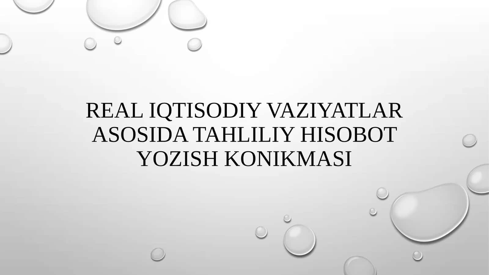 Real iqtisodiy vaziyatlar asosida tahliliy hisobot yozish konikmasi 1