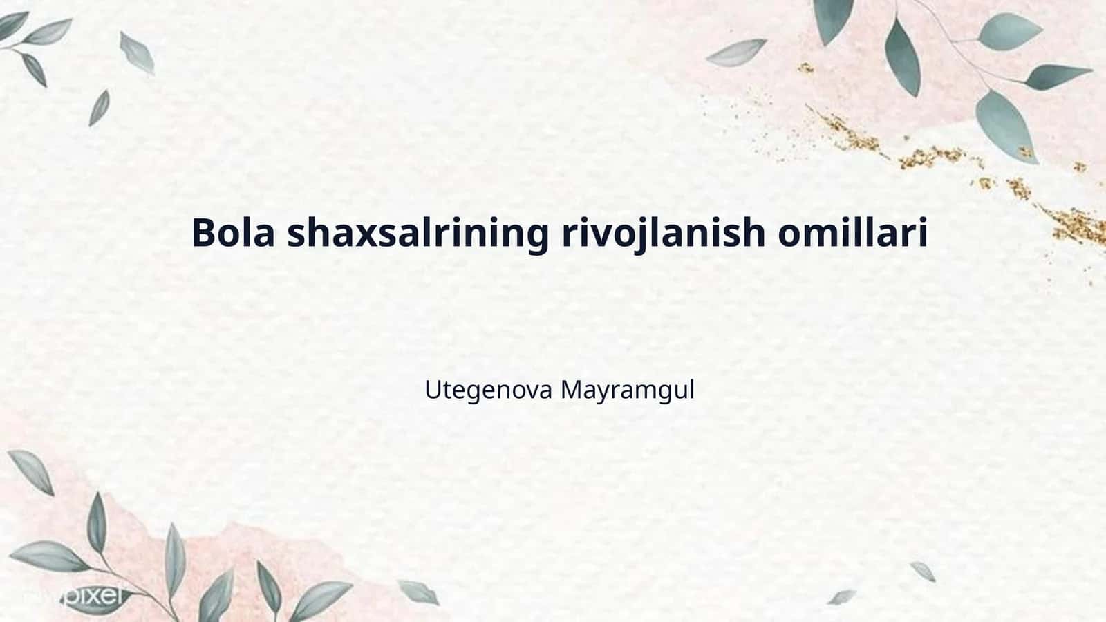 Bola shaxsalrining rivojlanish omillari 1