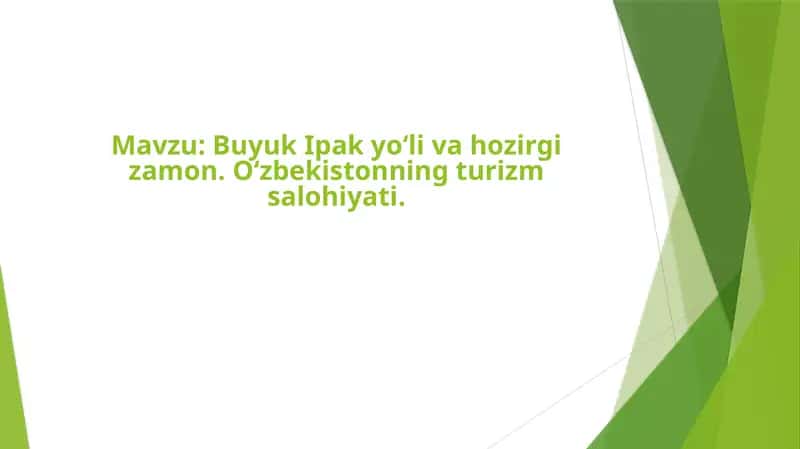 Buyuk Ipak yo‘li va hozirgi zamon. O‘zbekistonning turizm salohiyati. 1
