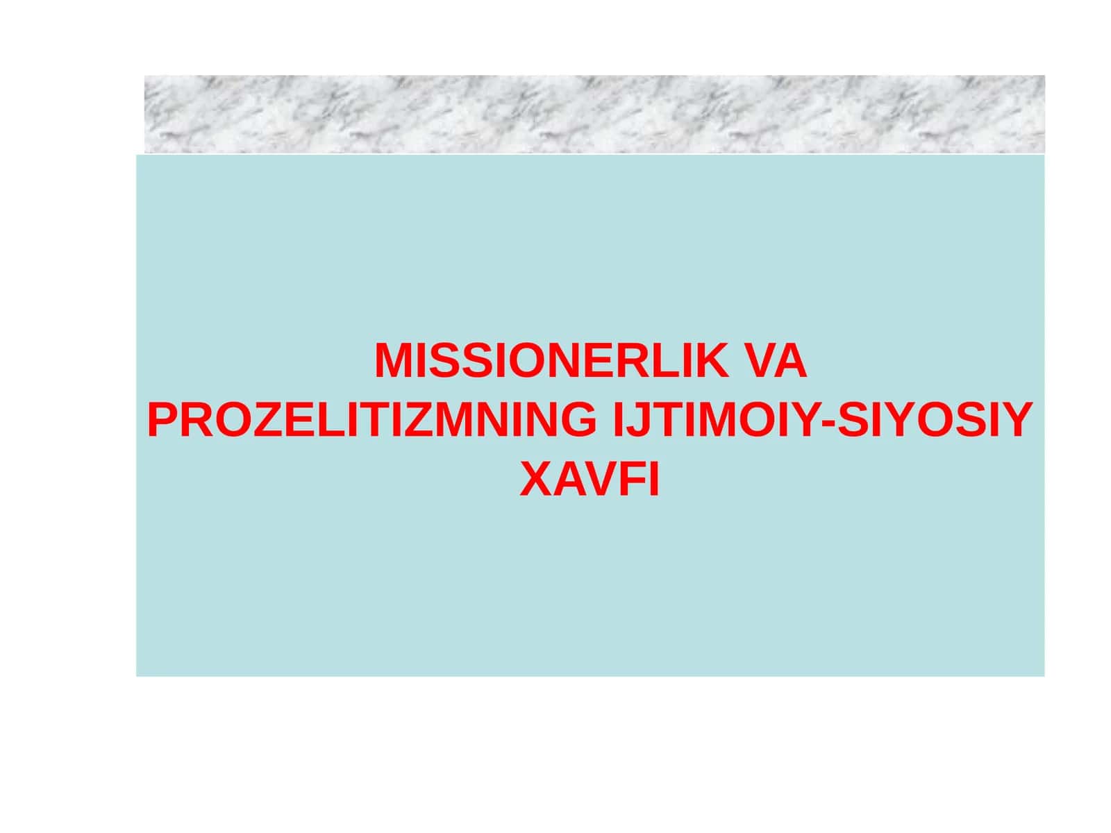 MISSIONERLIK VA PROZELITIZMNING IJTIMOIY-SIYOSIY XAVFI 1