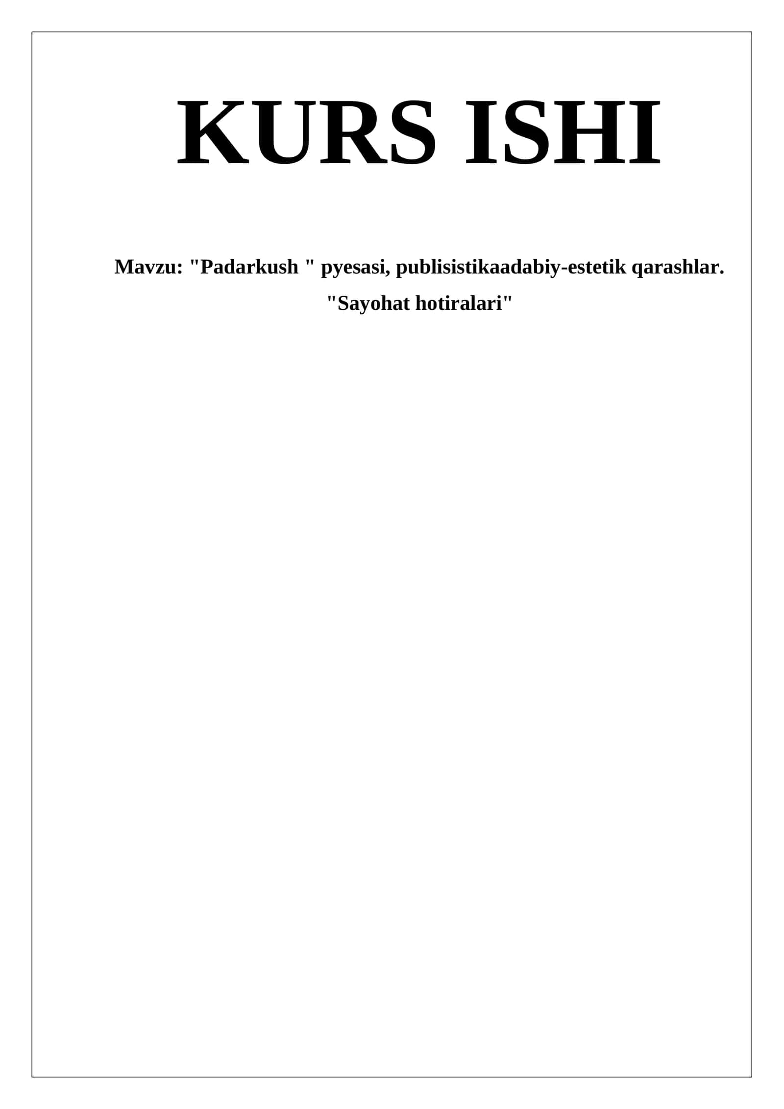 "Padarkush " pyesasi, publisistikaadabiy-estetik qarashlar. "Sayohat hotiralari" 1