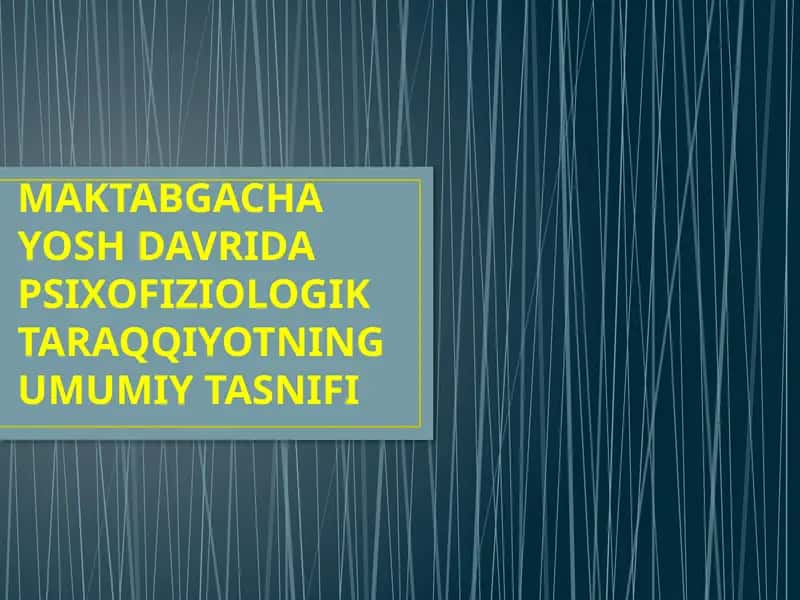 Maktabgacha yosh davrida psixofiziologik taraqqiyotning umumiy tasnifi 1